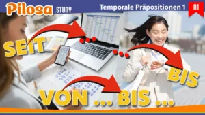 PILOSA.STUDY A1 Deutsch Grammatik Temporale Präpositionen 1 seit, bis, von … bis