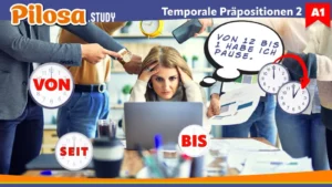 PILOSA.STUDY A1 Deutsch Grammatik Temporale Präpositionen 2 seit, bis, von … bis